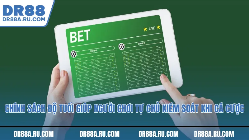 Chính sách độ tuổi giúp người chơi tự chủ kiểm soát khi cá cược