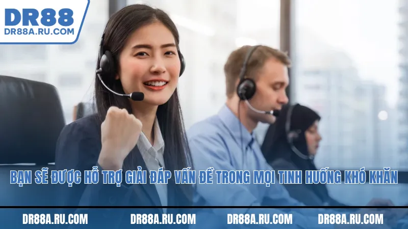 Bạn sẽ được hỗ trợ giải đáp vấn đề trong mọi tinh huống khó khăn