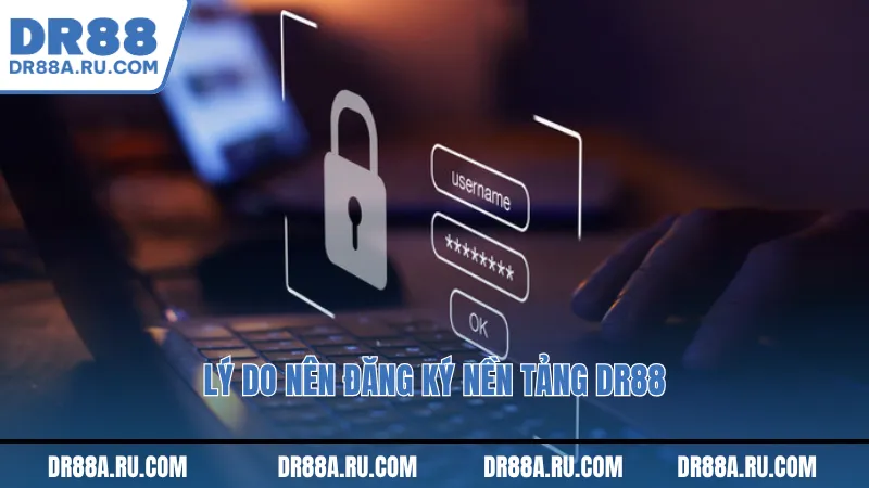 Lý do nên đăng ký nên Lý do nên đăng ký nên tảng Dr88tảng Dr88