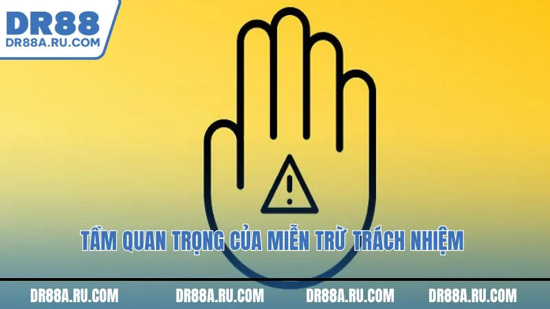 Tầm quan trọng của miễn trừ trách nhiệm 