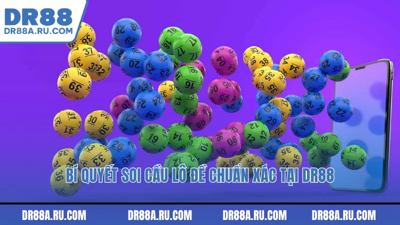 Bí quyết soi cầu lô đề chuẩn xác tại Dr88