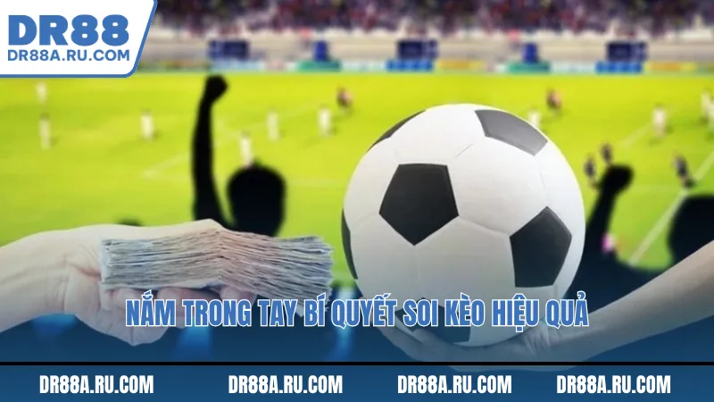 Nắm trong tay bí quyết soi kèo hiệu quả