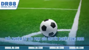 Trải nghiệm Soi kèo phạt góc chuyên nghiệp cùng Dr88