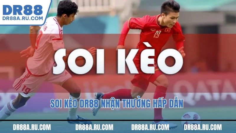 Soi kèo DR88 nhận thưởng hấp dẫn 