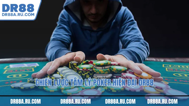 Chiến lược tâm lý poker hiện đại Dr88